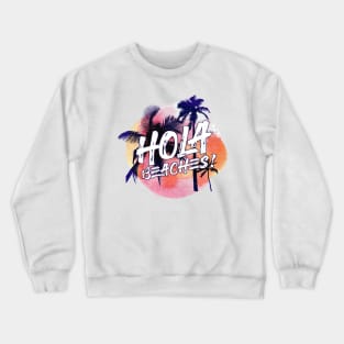 Hola Beaches Funny Beach Shirt Summer Beach Sand Crewneck Sweatshirt